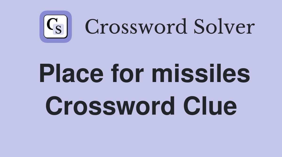 Place for missiles Crossword Clue
