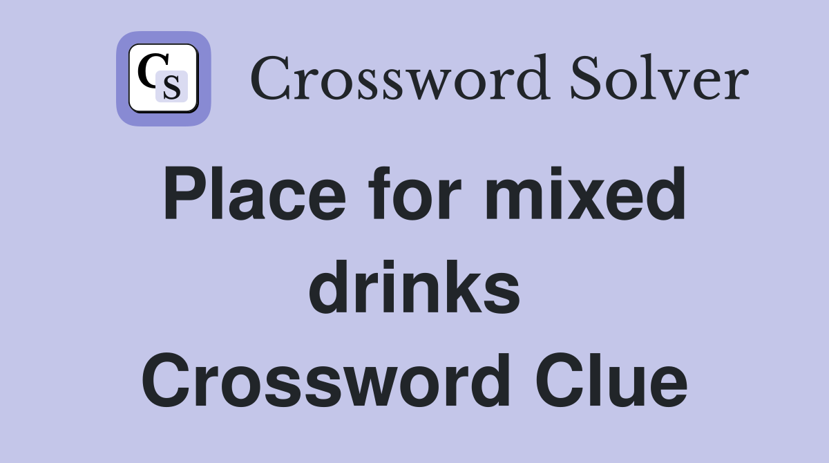 Place for mixed drinks Crossword Clue
