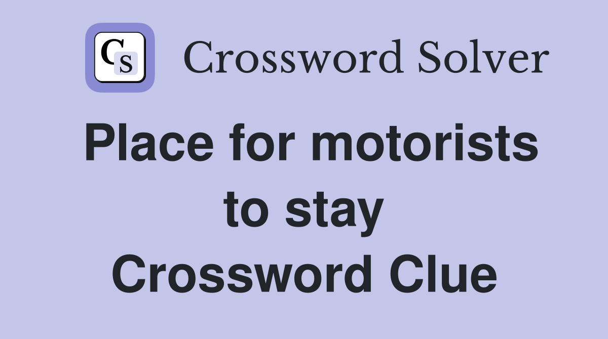 Place for motorists to stay Crossword Clue