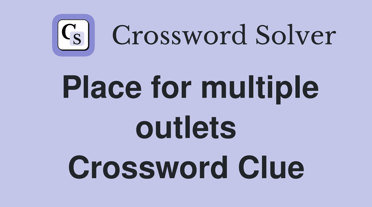 Place for multiple outlets Crossword Clue
