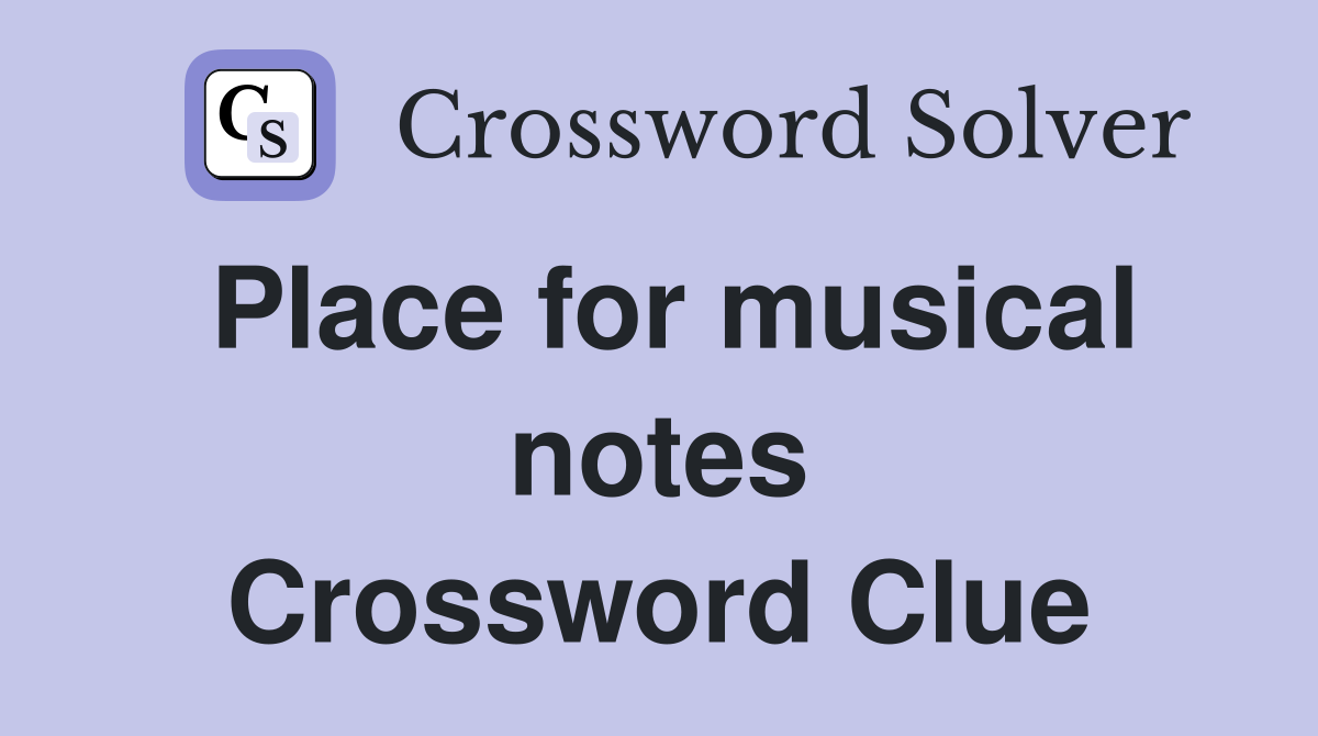 Place for musical notes Crossword Clue