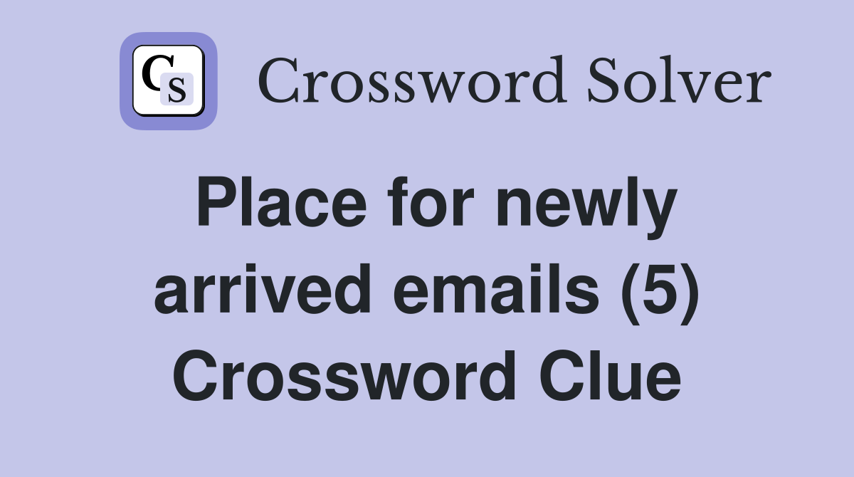 Place for newly arrived emails (5) Crossword Clue
