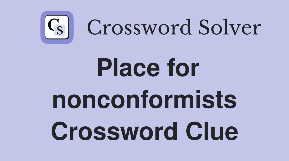 Place for nonconformists Crossword Clue