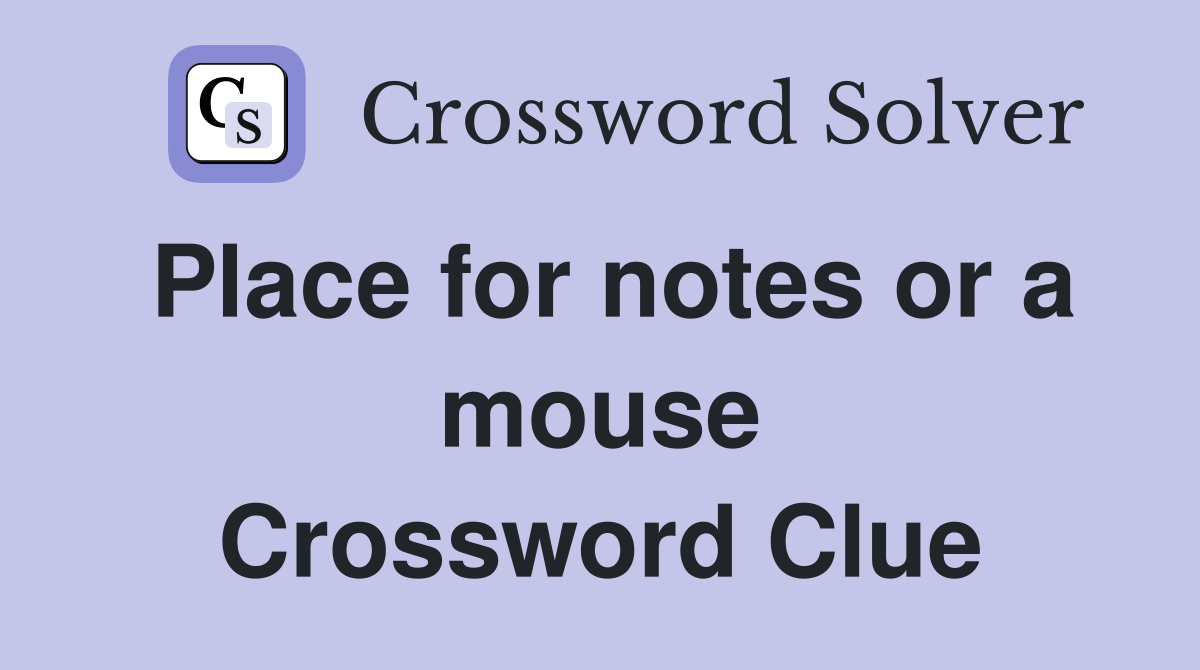 Place for notes or a mouse Crossword Clue