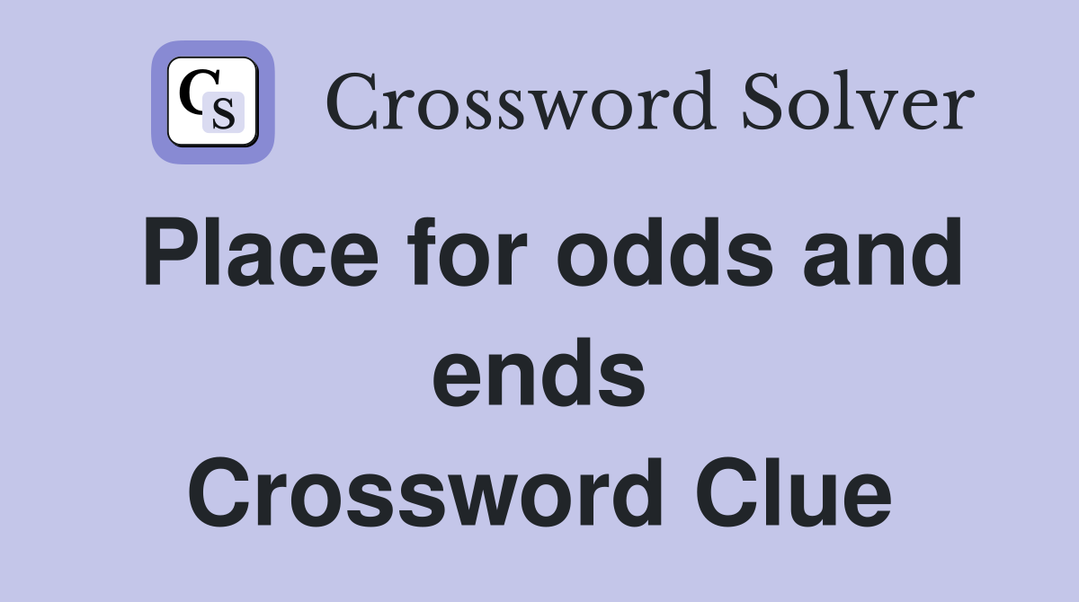 Place for odds and ends Crossword Clue