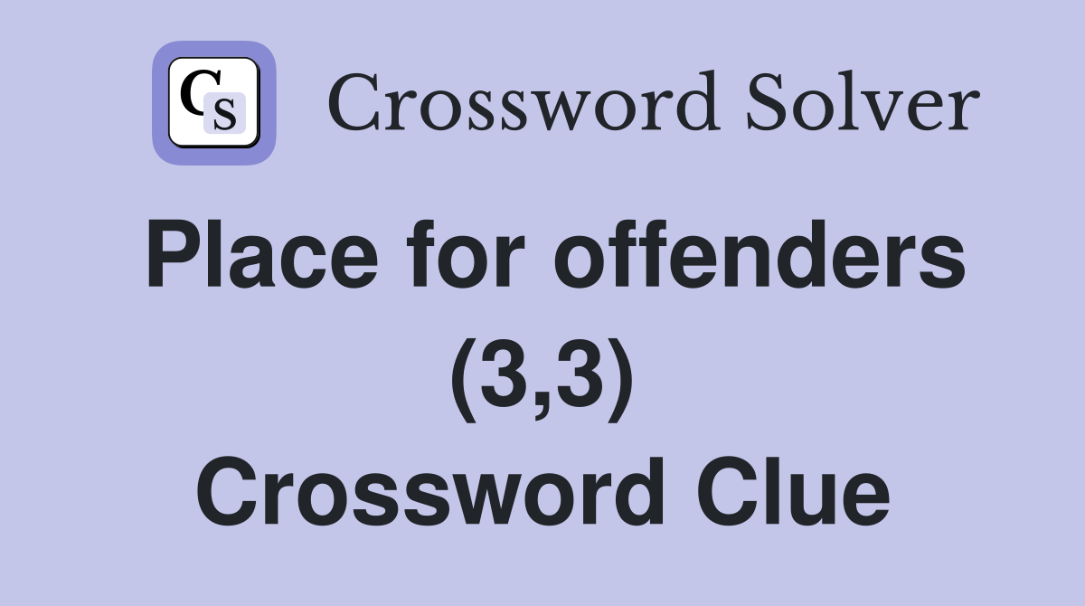 Place for offenders (3,3) Crossword Clue