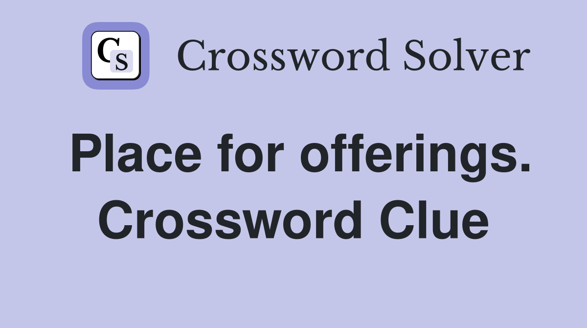 Place for offerings. Crossword Clue