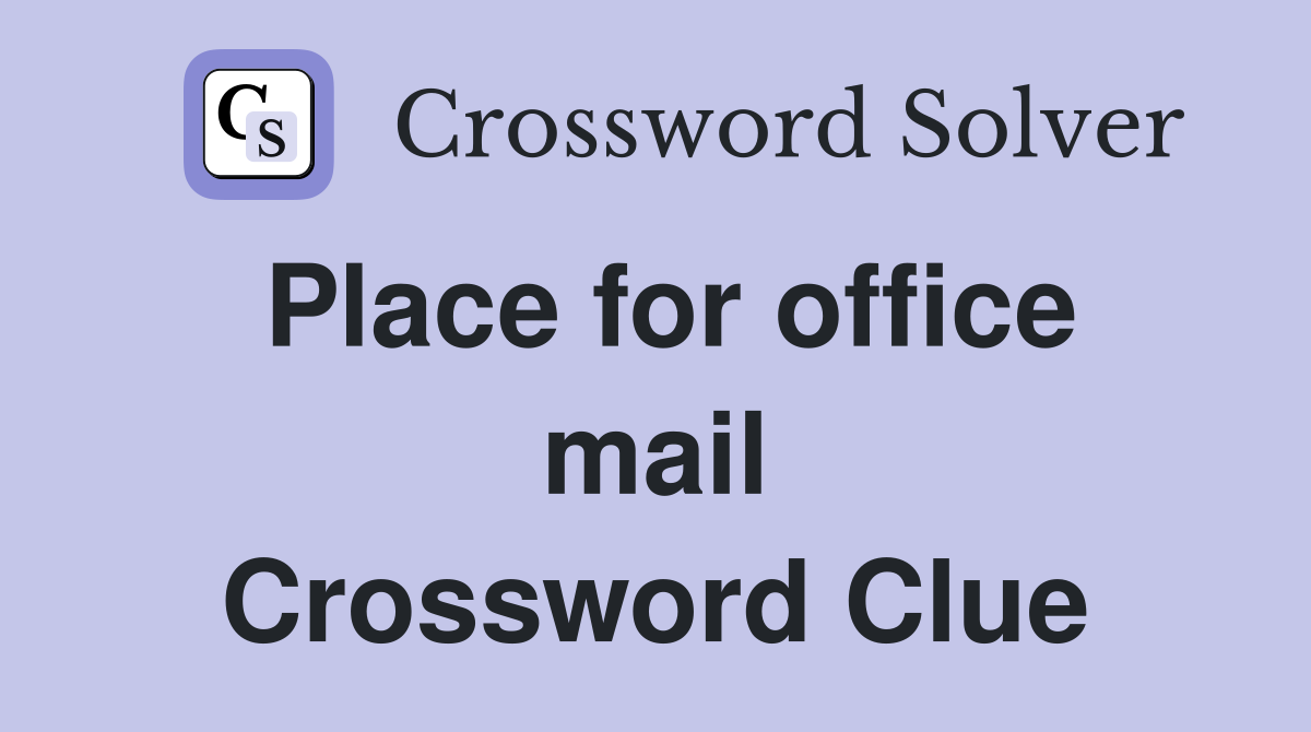 Place for office mail Crossword Clue