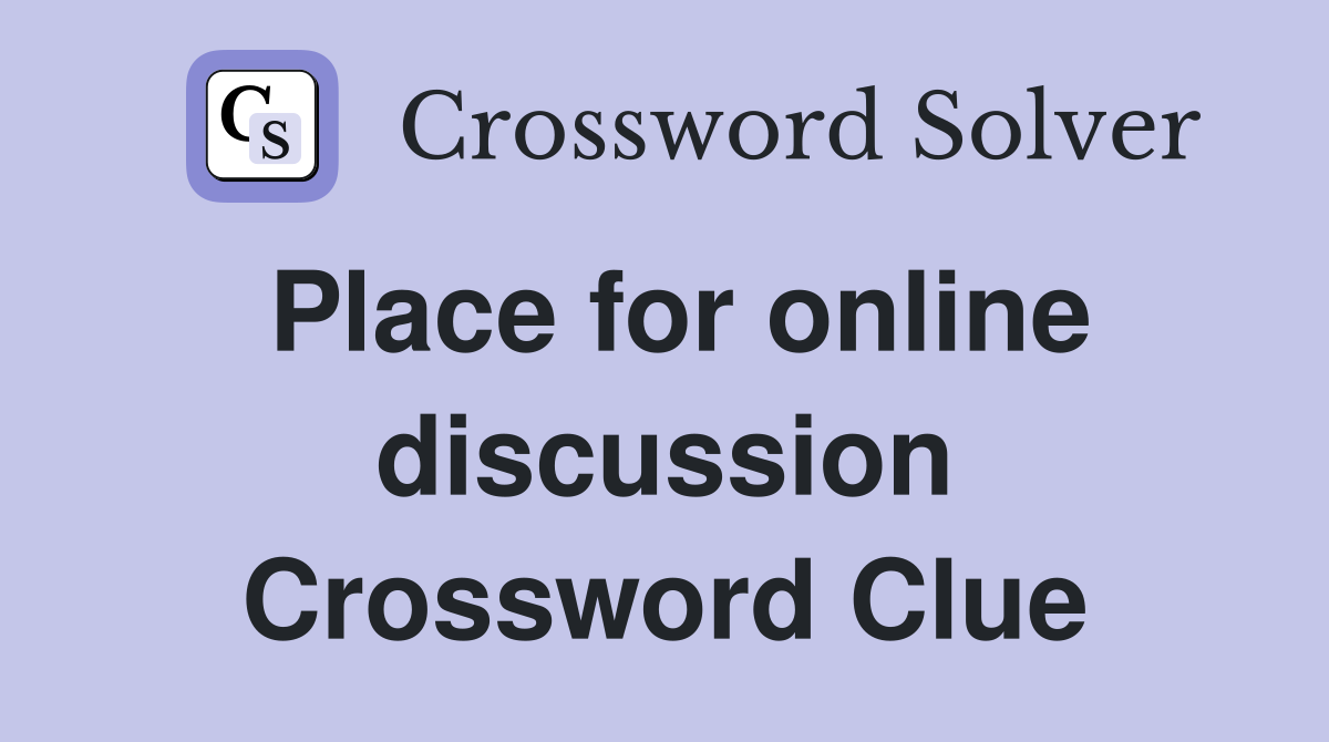 Place for online discussion Crossword Clue
