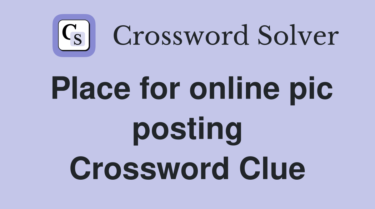 Place for online pic posting Crossword Clue