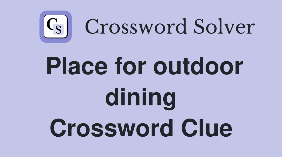 Place for outdoor dining Crossword Clue