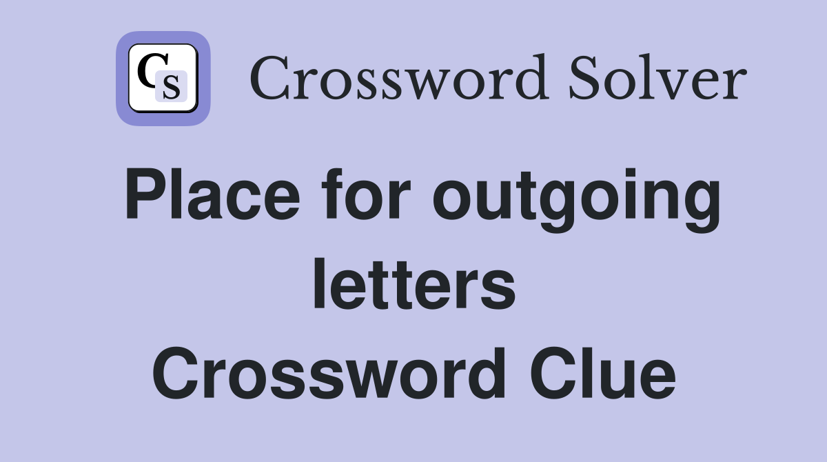 Place for outgoing letters Crossword Clue