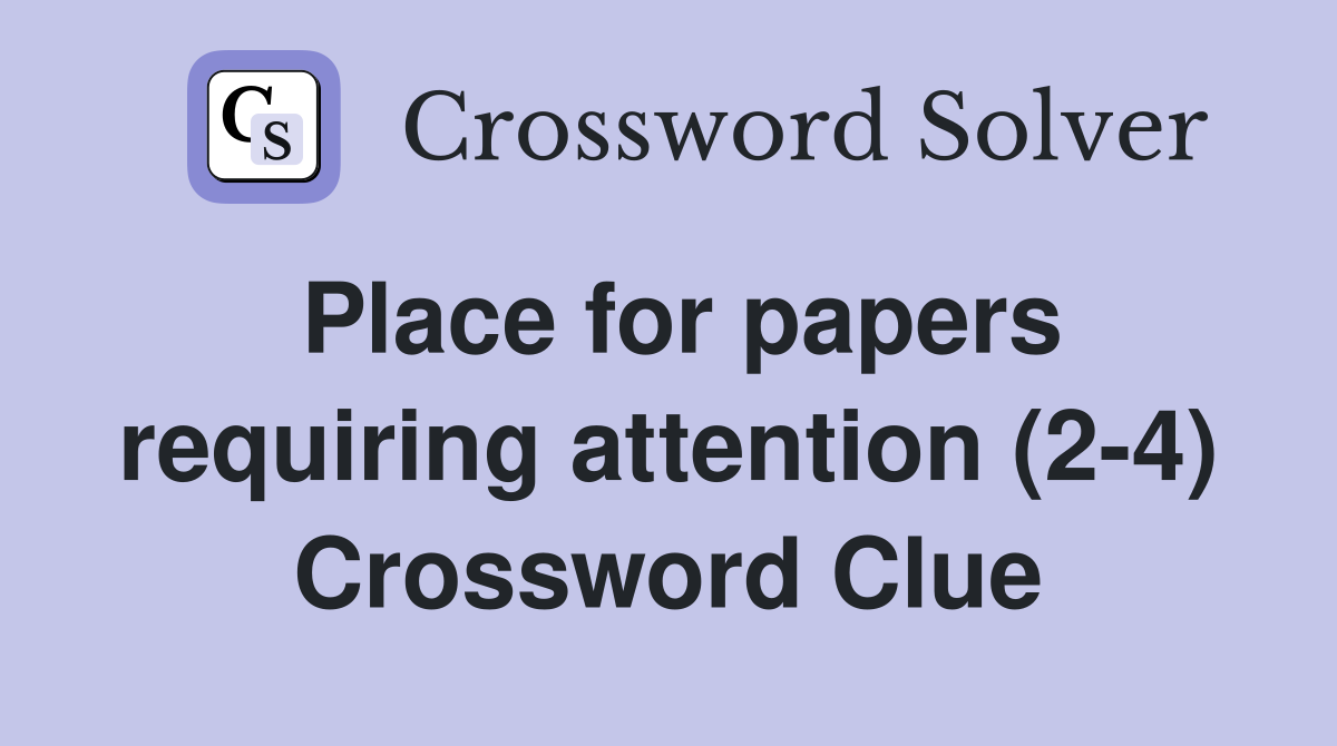 Place for papers requiring attention (2-4) Crossword Clue