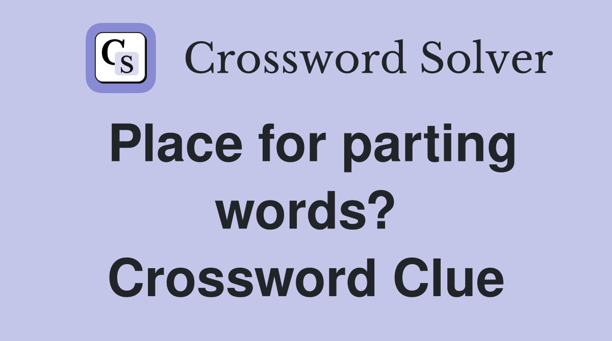 Place for parting words? Crossword Clue
