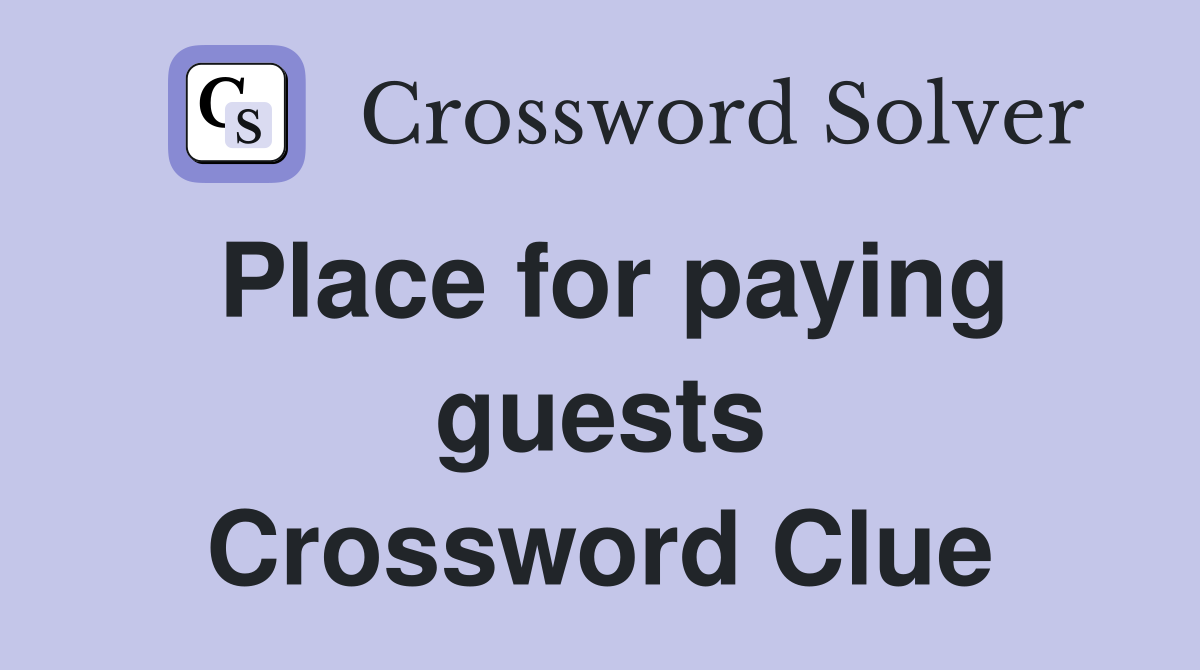 Place for paying guests Crossword Clue