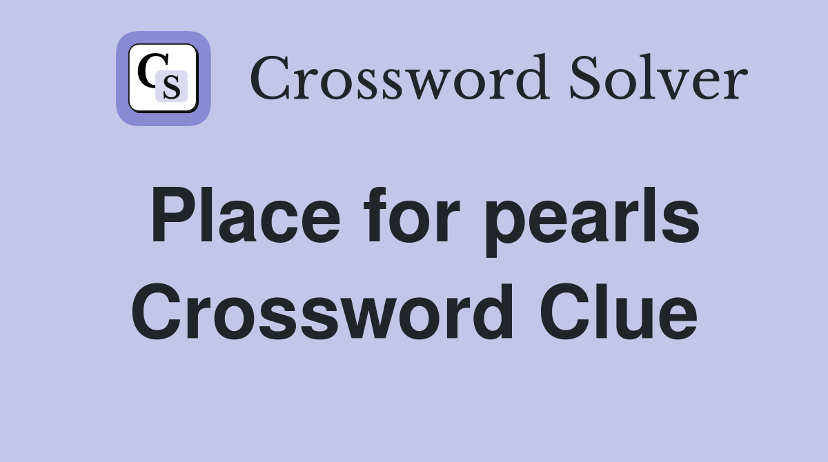 Place for pearls Crossword Clue