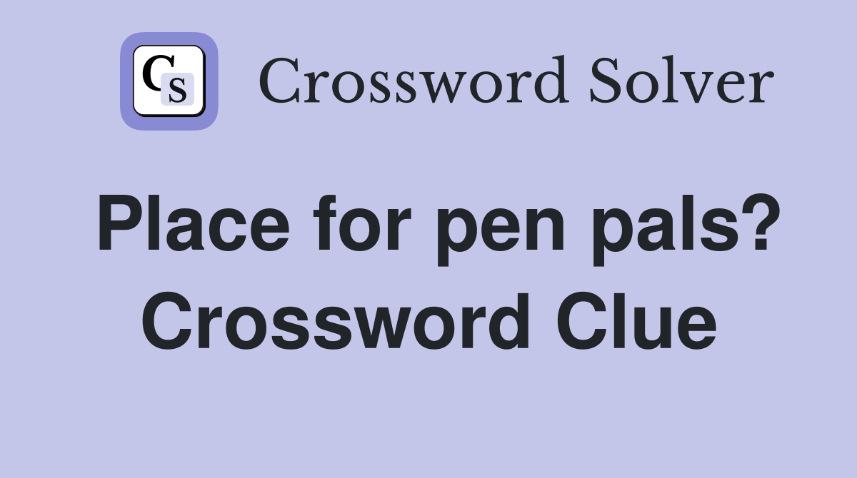Place for pen pals? Crossword Clue