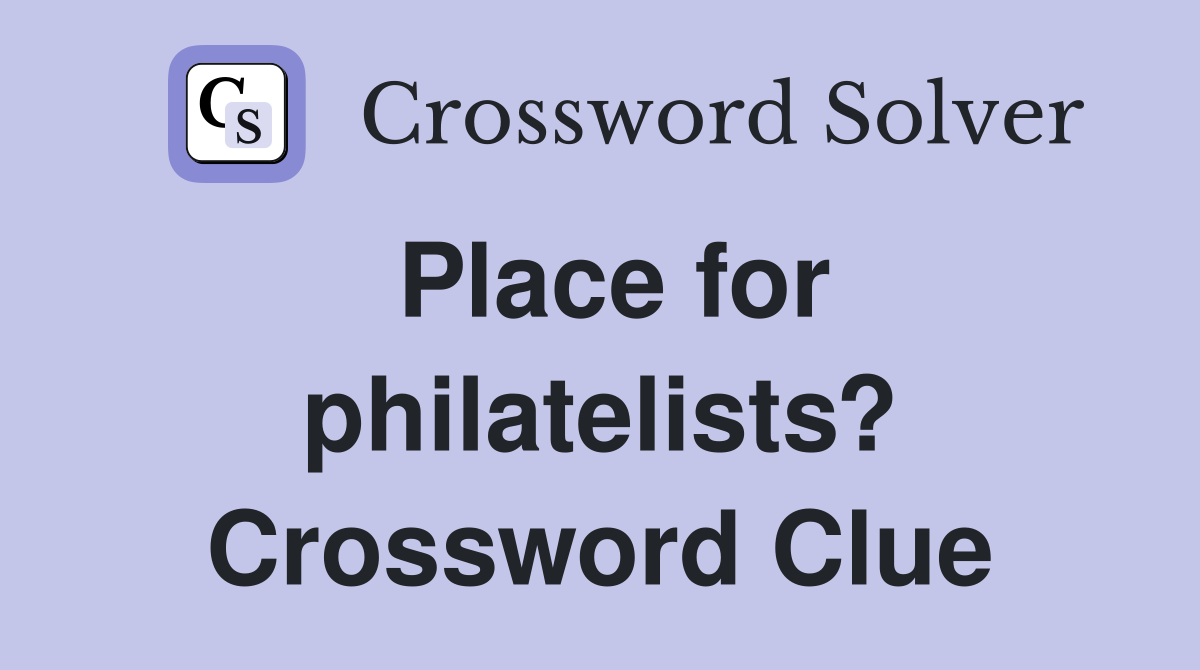 Place for philatelists? Crossword Clue