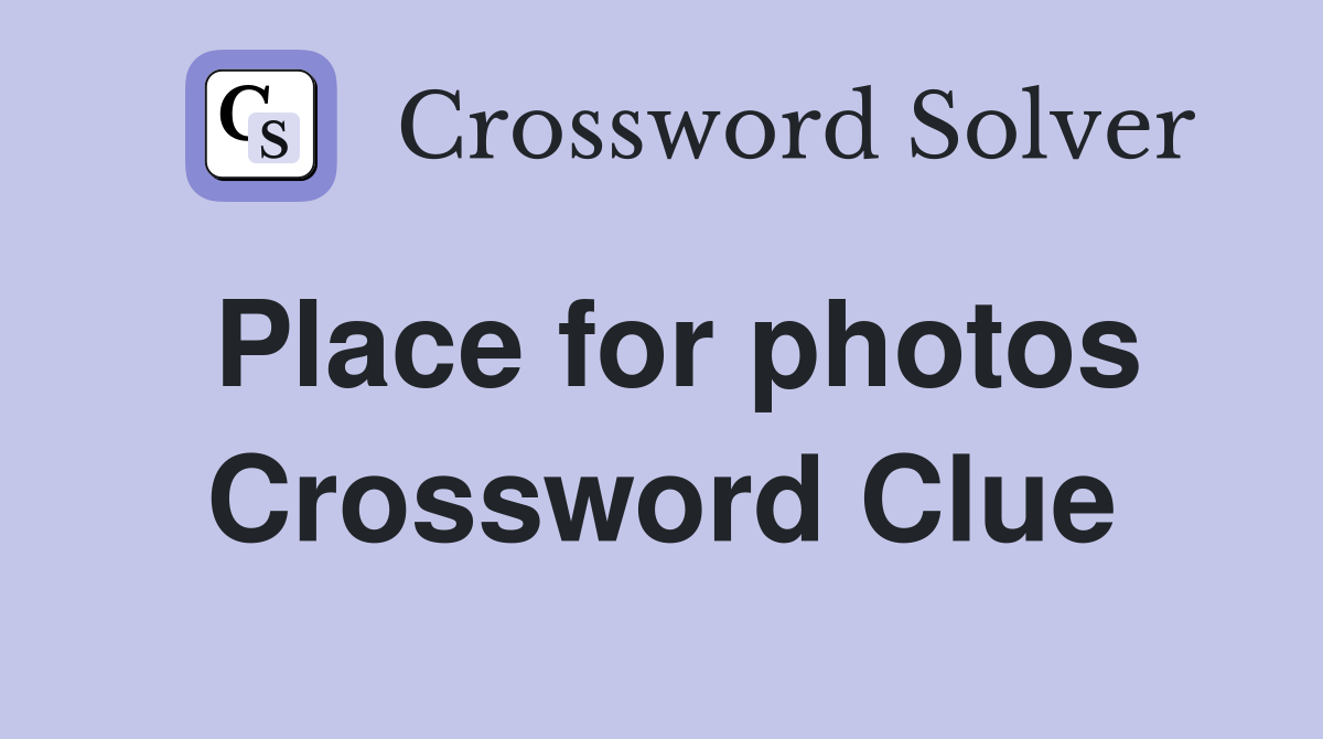 Place for photos Crossword Clue