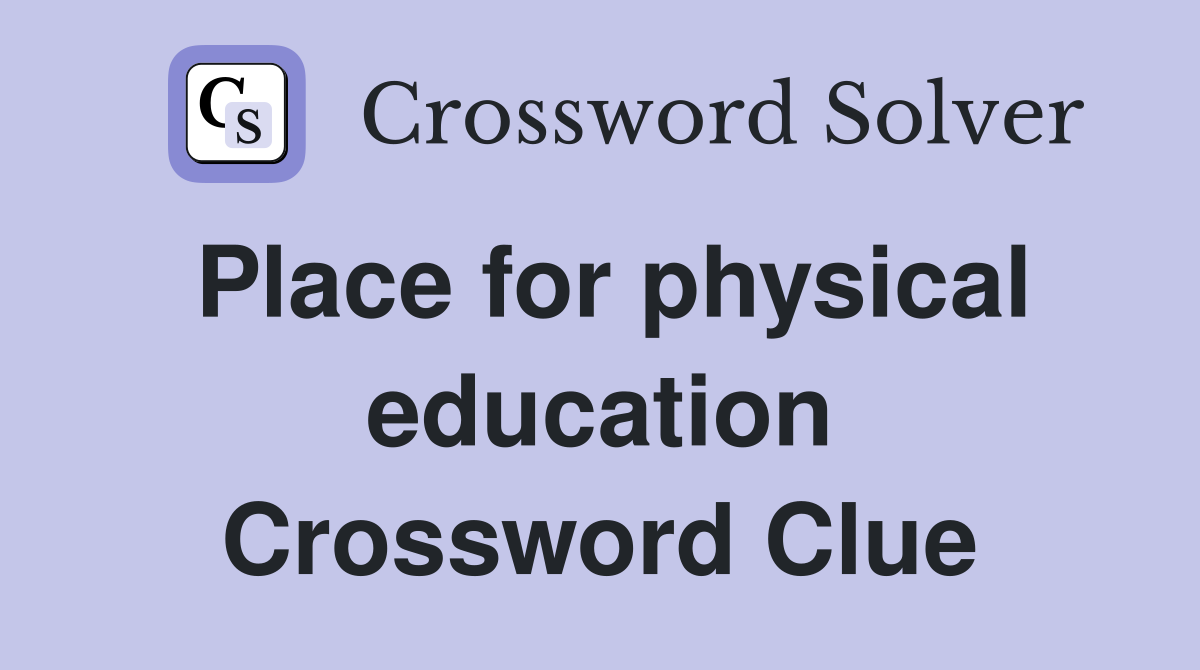Place for physical education Crossword Clue