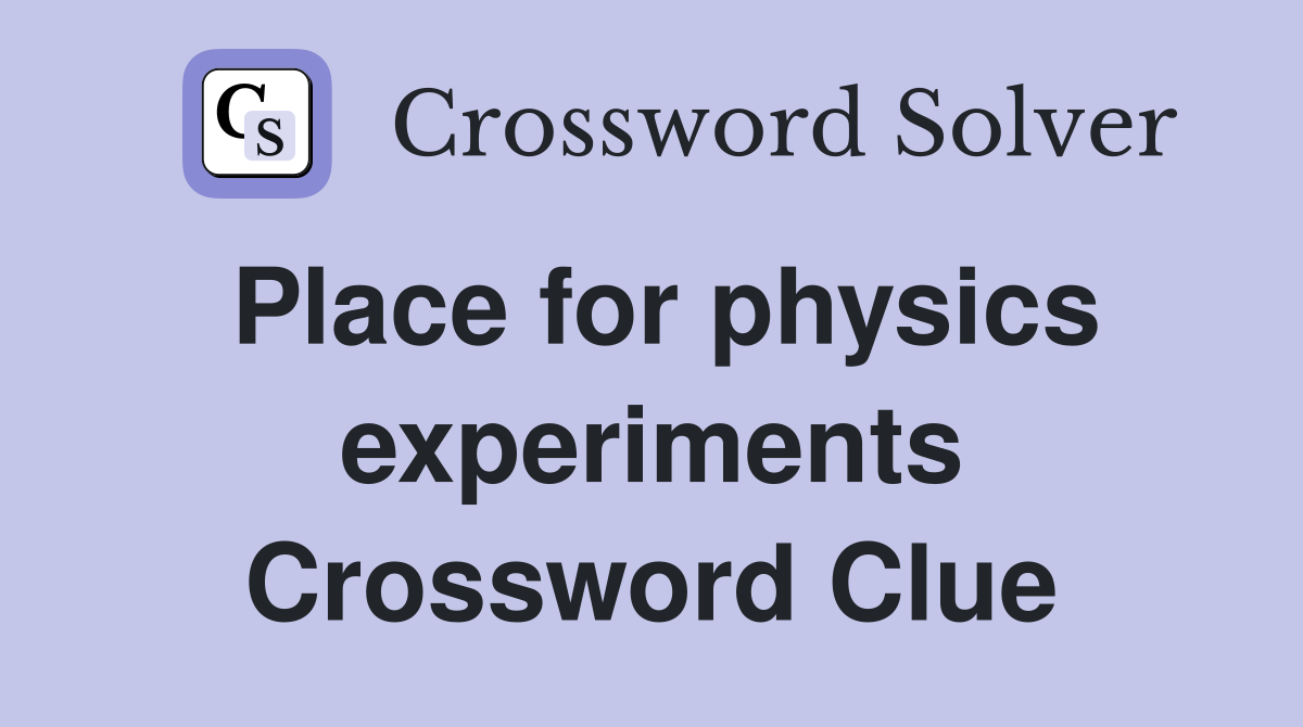 Place for physics experiments Crossword Clue