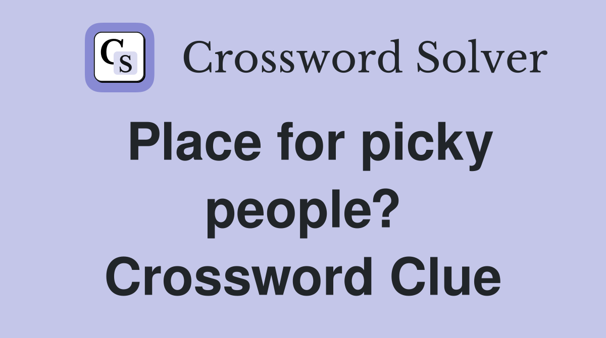 Place for picky people? Crossword Clue