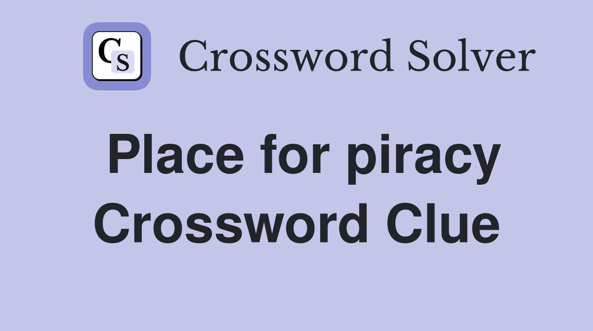 Place for piracy Crossword Clue