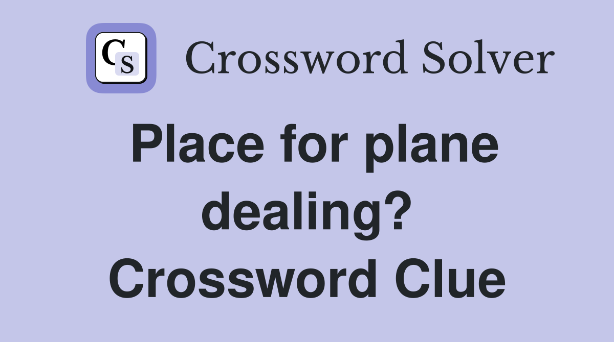 Place for plane dealing? Crossword Clue