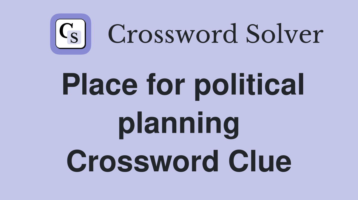 Place for political planning Crossword Clue