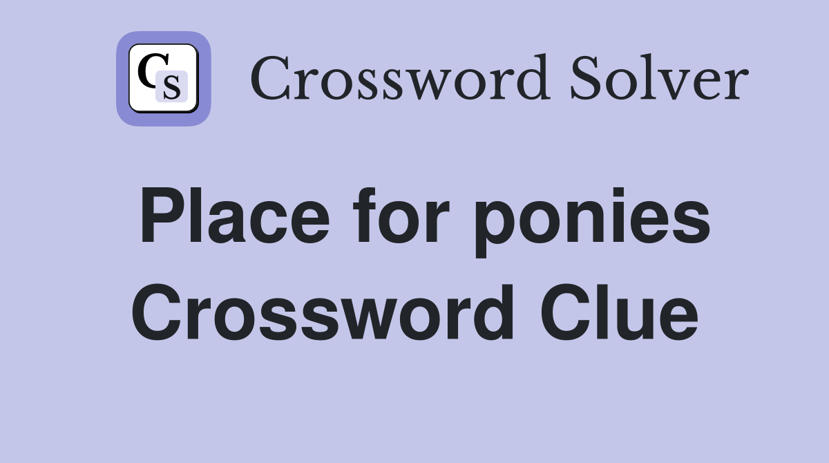 Place for ponies Crossword Clue