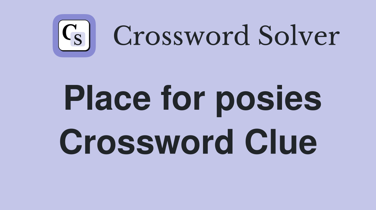 Place for posies Crossword Clue