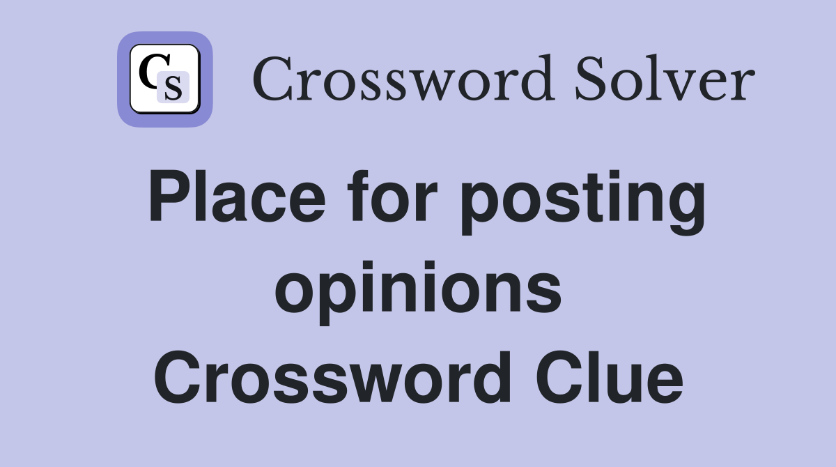 Place for posting opinions Crossword Clue