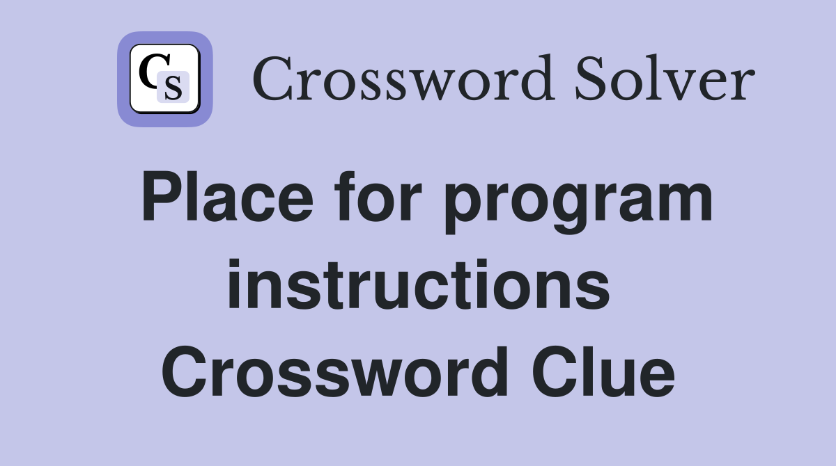Place for program instructions Crossword Clue