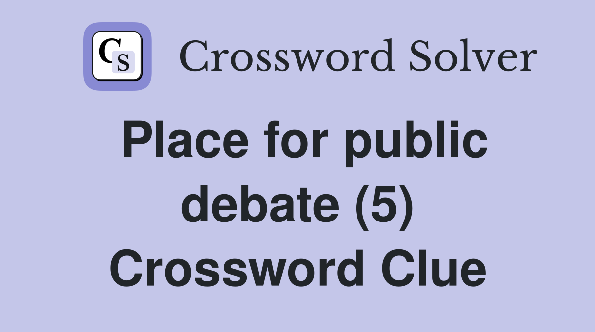 Place for public debate (5) Crossword Clue