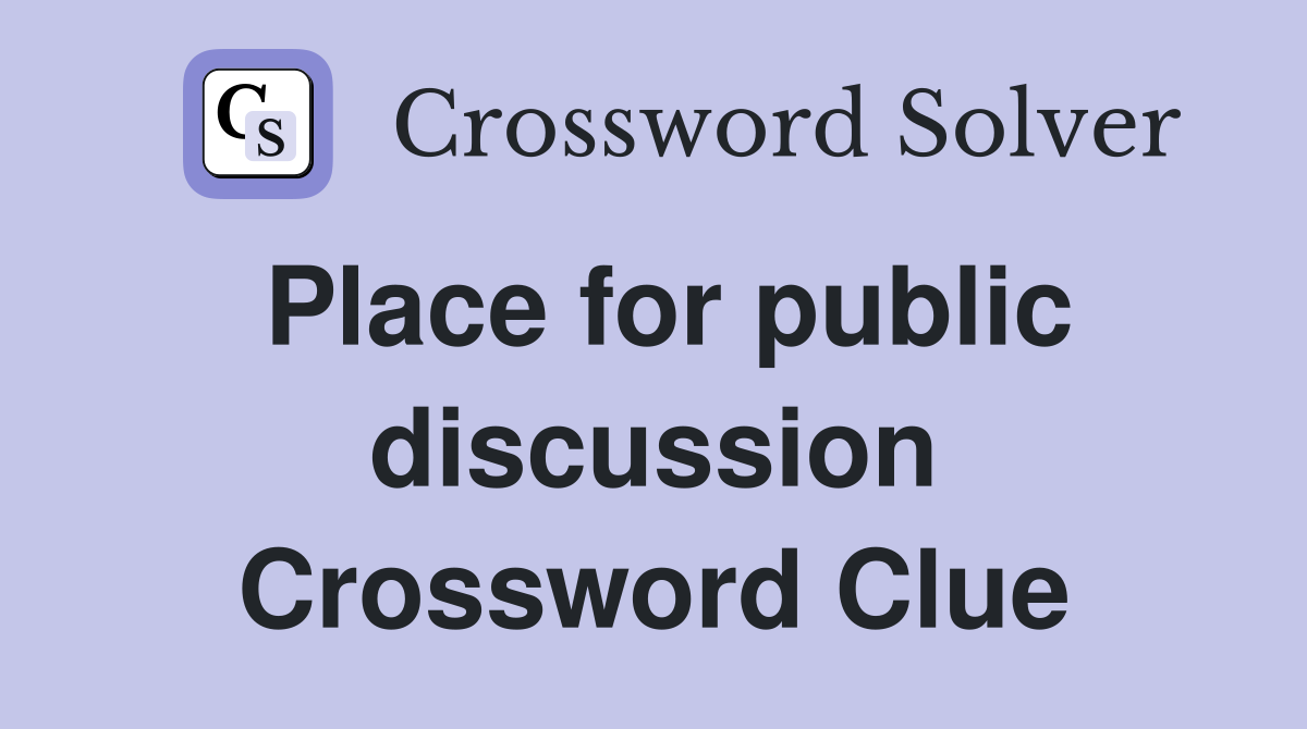 Place for public discussion Crossword Clue