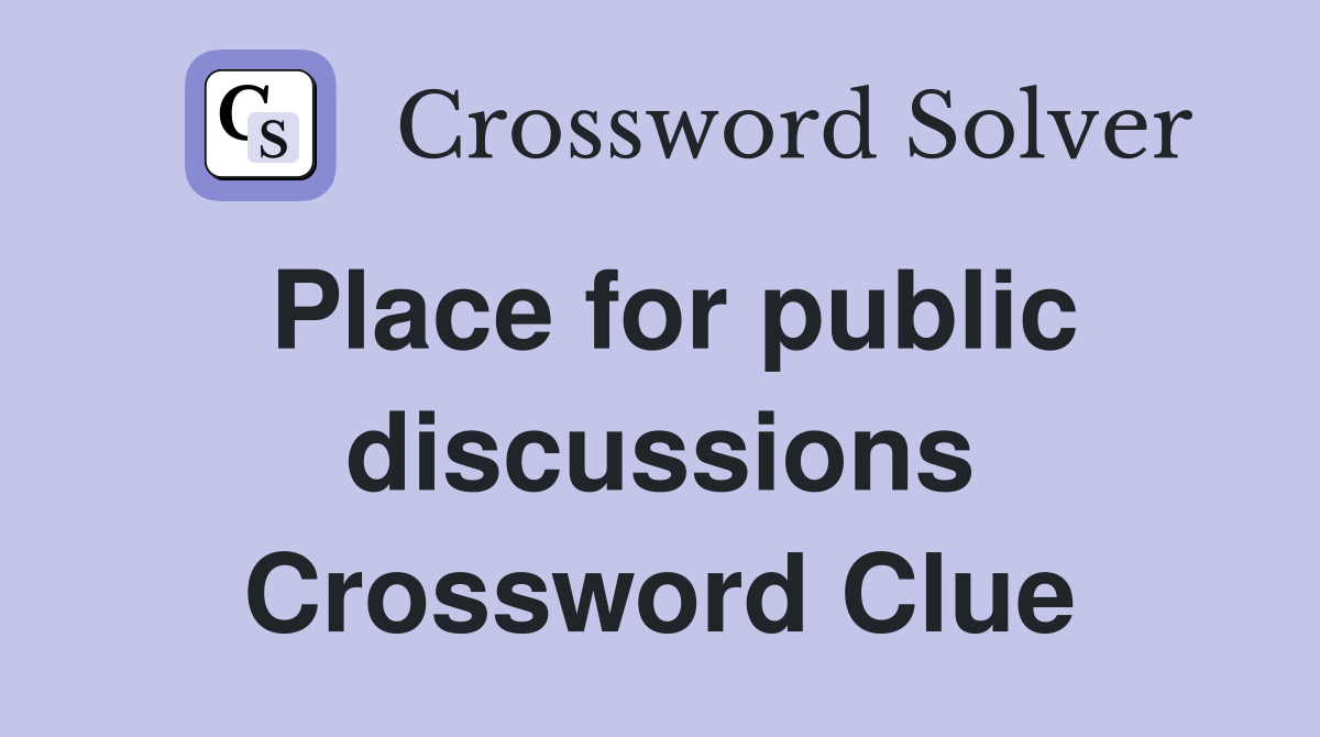 Place for public discussions Crossword Clue