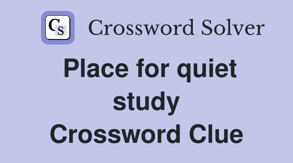 Place for quiet study Crossword Clue