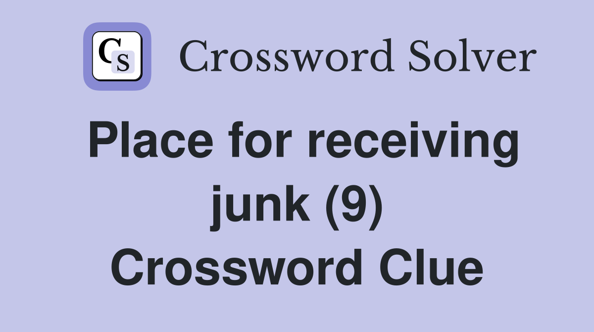 Place for receiving junk (9) Crossword Clue