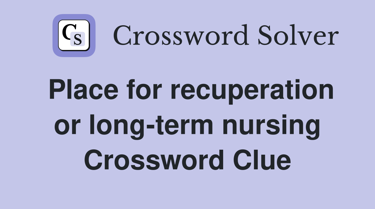 Place for recuperation or long-term nursing Crossword Clue
