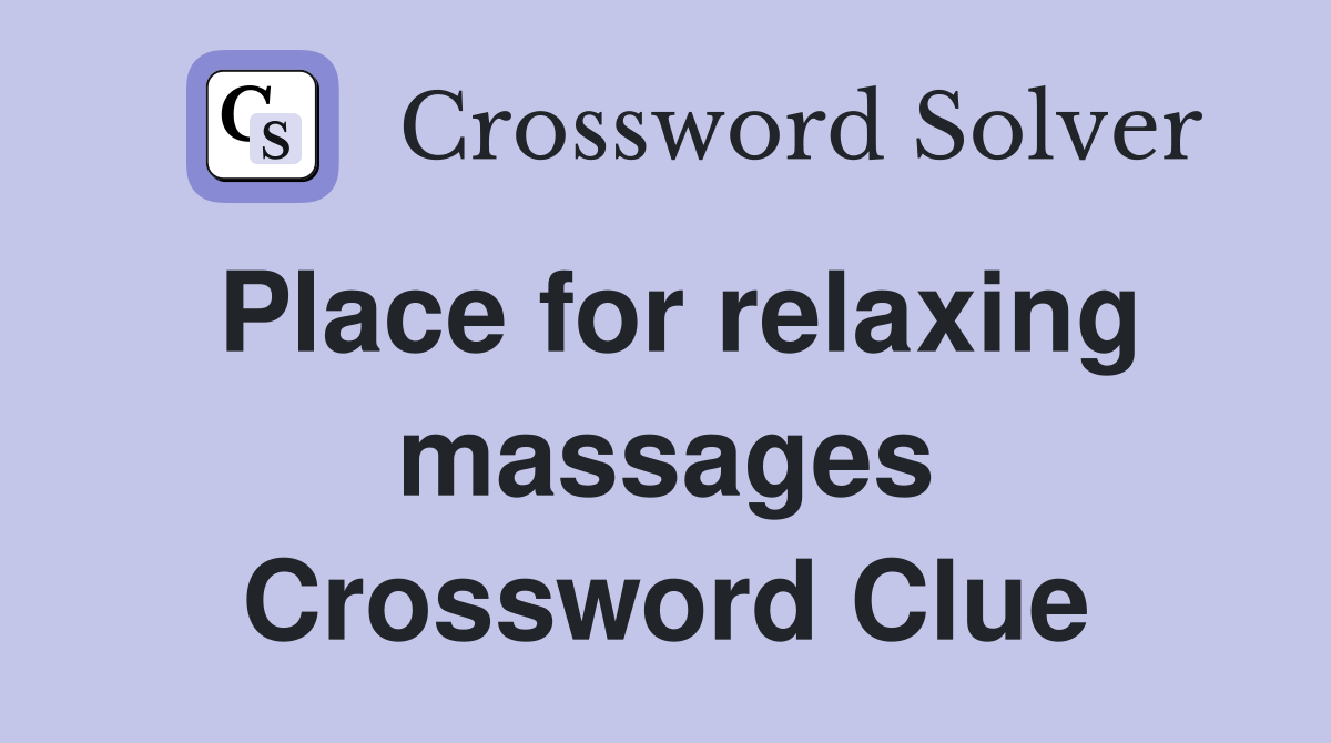 Place for relaxing massages Crossword Clue