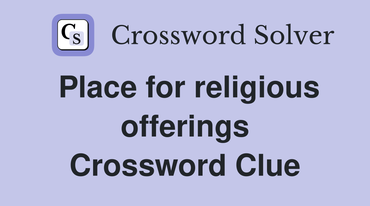Place for religious offerings Crossword Clue