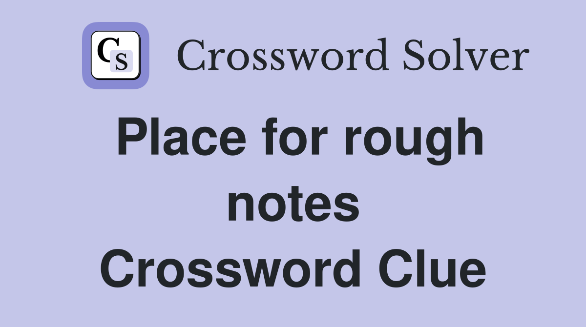 Place for rough notes Crossword Clue