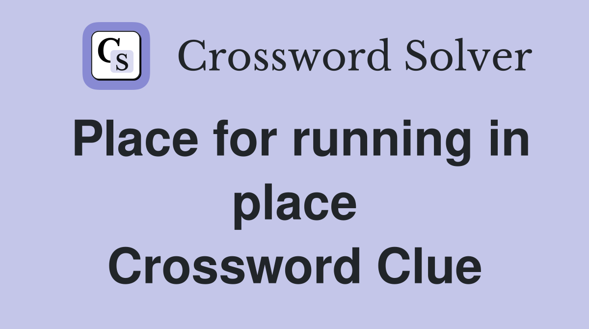 Place for running in place Crossword Clue
