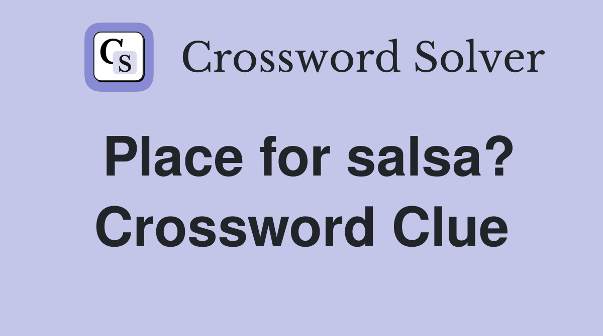 Place for salsa? Crossword Clue