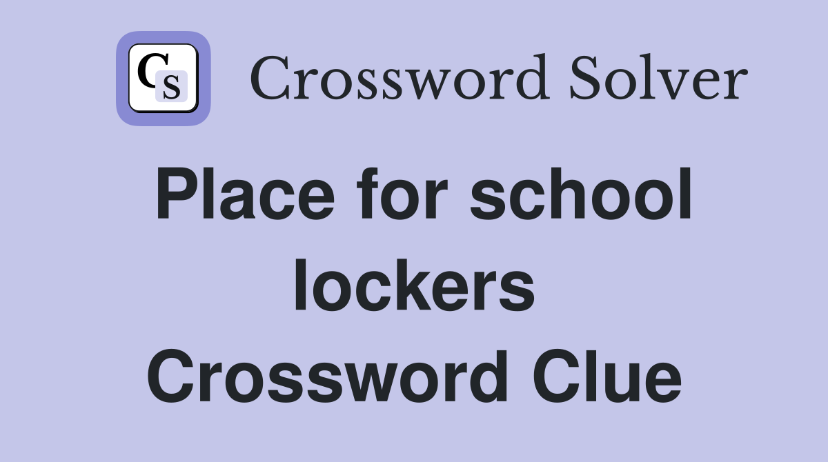 Place for school lockers Crossword Clue