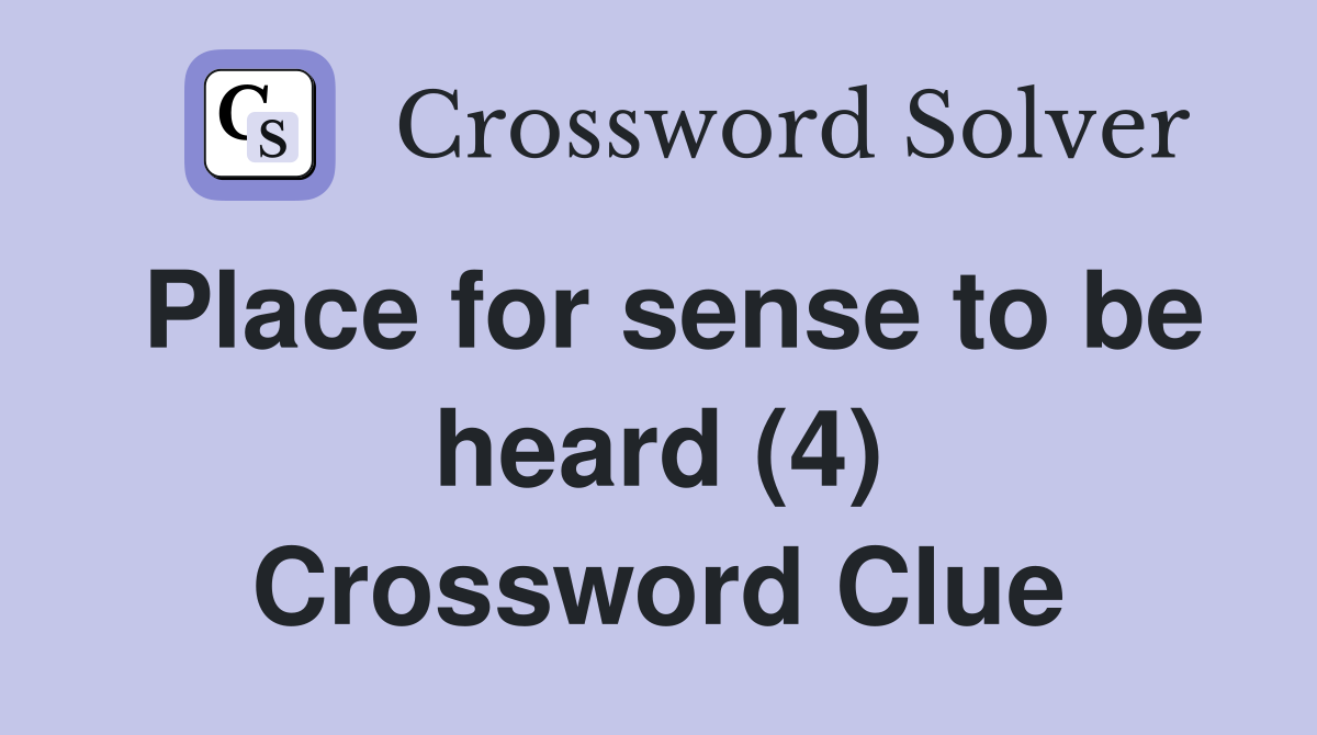 Place for sense to be heard (4) Crossword Clue