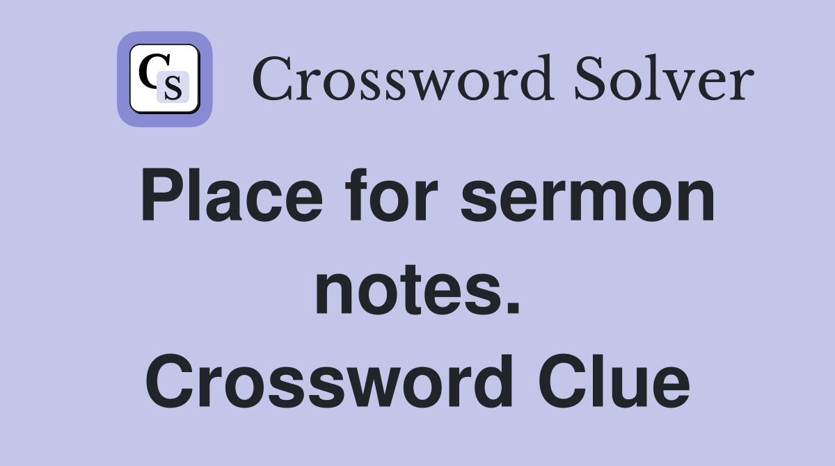 Place for sermon notes. Crossword Clue