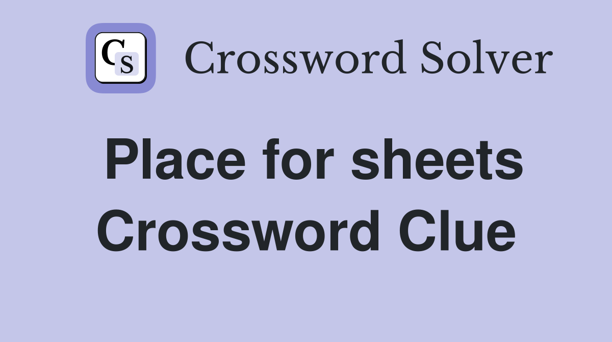 Place for sheets Crossword Clue