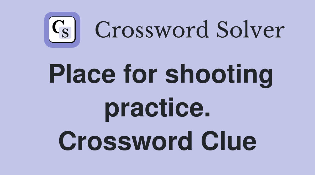 Place for shooting practice. Crossword Clue