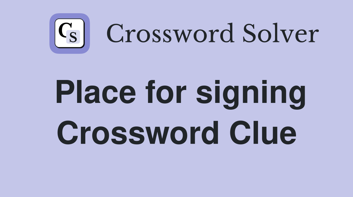 Place for signing Crossword Clue